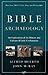 Bible Archaeology: An Exploration of the History And Culture of Early Civilizations