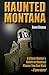 Haunted Montana by Karen Stevens