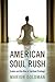The American Soul Rush: Esa...