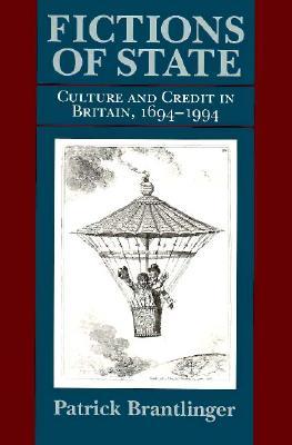 Fictions of State: Culture and Credit in Britain, 1694–1994 (Institutional Studies)