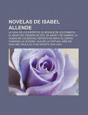 Novelas de Isabel Allende: La Casa de Los Espiritus, El Bosque de Los Pigmeos, El Reino del Dragon de Oro, de Amor y de Sombra (Paperback)