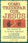 Como Triunfar Con, Jesus: Los Secretos de la Victoria Espiritual (Spanish Edition)