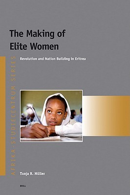 The Making of Elite Women: Revolution and Nation Building in Eritrea (Paperback)
