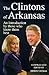 The Clintons of Arkansas: An Introduction by Those Who Know Them Best