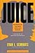 Juice by Evan I. Schwartz