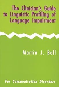 The Clinician's Guide to Linguistic Profiling of Language Impairment