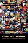 Native's Guide to New York: Advice with Attitude for People Who Live Here--And Visitors We Like Native's Guide to New York: Advice with Attitude for People Who Live Here--And Visitors We Like