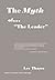 The Myth of ''the Leader''