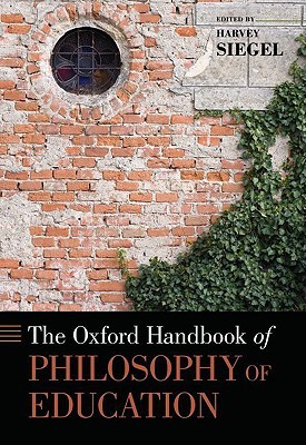 The Oxford Handbook of Philosophy of Education (Hardcover)
