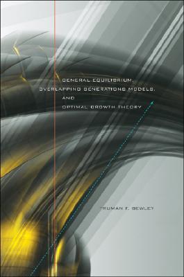 General Equilibrium, Overlapping Generations Models, and Optimal Growth Theory (Hardcover)