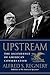 Upstream: The Ascendance of American Conservatism