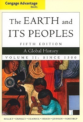 The Earth and Its Peoples: A Global History, Volume II: Since 1500 (Paperback)