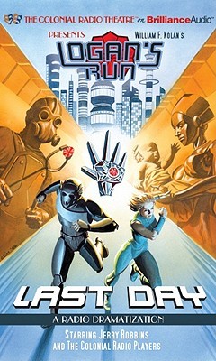 William F. Nolan's Logan's Run - Last Day: A Radio Dramatization (Audio CD)