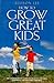 How to Grow Great Kids: The Good Parents Guide to Rearing Sociable, Confident and Healthy Children