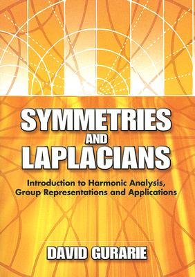 Symmetries and Laplacians: Introduction to Harmonic Analysis, Group Representations and Applications (Dover Books on Mathematics)