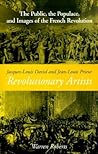 Jacques-Louis David and Jean-Louis Prieur, Revolutionary Artists: The Public, the Populace, and Images of the French Revolution