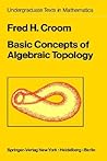 Basic Concepts of Algebraic Topology (Undergraduate Texts in Mathematics)