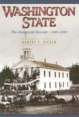 Washington State: The Inaugural Decade, 1889-1899 (Paperback)