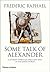 Some Talk of Alexander by Frederic Raphael
