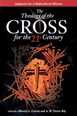 The Theology of the Cross for the 21st Century: Signposts for a Multicultural Witness (Paperback)