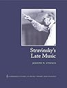 Stravinsky's Late Music (Cambridge Studies in Music Theory and Analysis, Series Number 16) (Volume 0) Stravinsky's Late Music (Cambridge Studies in Music Theory and Analysis, Series Number 16) (Volume 0)