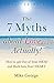 The 7 Myths About Love...Actually! The Journey from Your Head... by Mike George