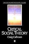 Critical Social Theory: Culture, History, and the Challenge of Difference (Twentieth Century Social Theory)