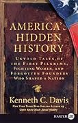 America's Hidden History: Untold Tales of the First Pilgrims, Fighting Women, and Forgotten Founders Who Shaped a Nation