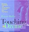 Touching the Divine: Teachings, Meditations and Contemplations to Awaken Your True Nature