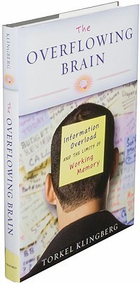 The Overflowing Brain: Information Overload and the Limits of Working Memory (Hardcover)