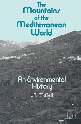The Mountains of the Mediterranean World: An Environmental History (Studies in Environment and History)