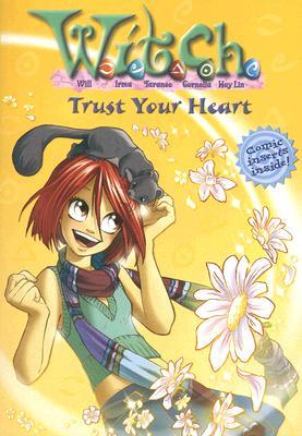 Trust Your Heart (W.I.T.C.H. Chapter Books, #24)