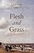 Flesh and Grass by Libby Cone