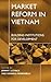 Market Reform in Vietnam: B...