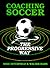 Coaching Soccer the Progressive Way
