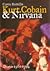 Kurt Cobain & Nirvana: Diario 1965 1994