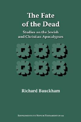 The Fate of the Dead: Studies on the Jewish and Christian Apocalypses (Supplements to Novum Testamentum)