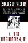SHADES OF FREEDOM VOLUME TWO RACE AND THE AMERICAN LEGAL PROCESS: Racial Politics and Presumptions of the American Legal Process SHADES OF FREEDOM VOLUME TWO RACE AND THE AMERICAN LEGAL PROCESS: Racial Politics and Presumptions of the American Legal Process