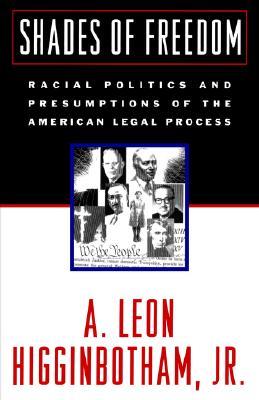 SHADES OF FREEDOM VOLUME TWO RACE AND THE AMERICAN LEGAL PROCESS: Racial Politics and Presumptions of the American Legal Process (Paperback)