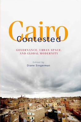 Cairo Contested: Governance, Urban Space, and Global Modernity (Hardcover)