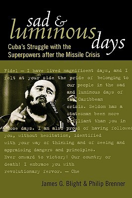 Sad and Luminous Days: Cuba's Struggle with the Superpowers after the Missile Crisis (Hardcover)