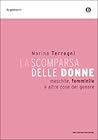 La scomparsa delle donne: Maschile, femminile e altre cose del genere La scomparsa delle donne: Maschile, femminile e altre cose del genere