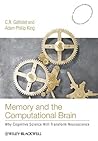 Memory and the Computational Brain Memory and the Computational Brain