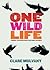 One Wild Life: A Journey to Discover People Who Change Our World