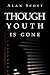 Though Youth Is Gone