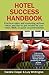 Hotel Success Handbook - Practical Sales and Marketing Ideas, Actions, and Tips to Get Results for Your Small Hotel, B&b, or Guest Accommodation.