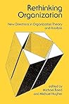 Rethinking Organization: New Directions in Organization Theory and Analysis Rethinking Organization: New Directions in Organization Theory and Analysis