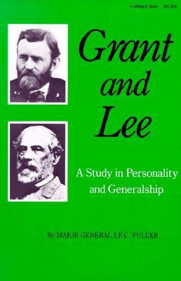 Grant and Lee: A Study in Personality and Generalship (Paperback)