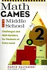 Math Games for Middle School: Challenges and Skill-Builders for Students at Every Level Math Games for Middle School: Challenges and Skill-Builders for Students at Every Level