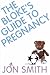 The Bloke's Guide to Pregnancy by Jon        Smith